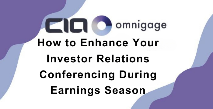 How to Enhance Your Investor Relations Conferencing During Earnings Season